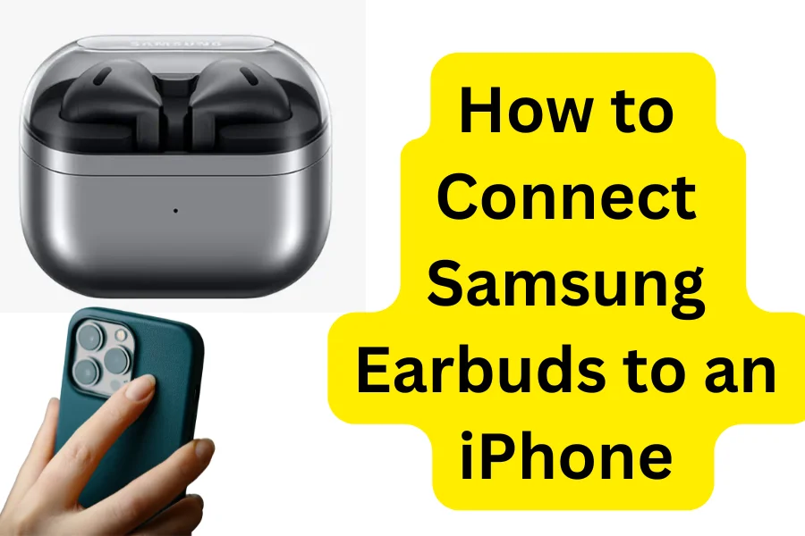 How to Connect Samsung Earbuds to an iPhone