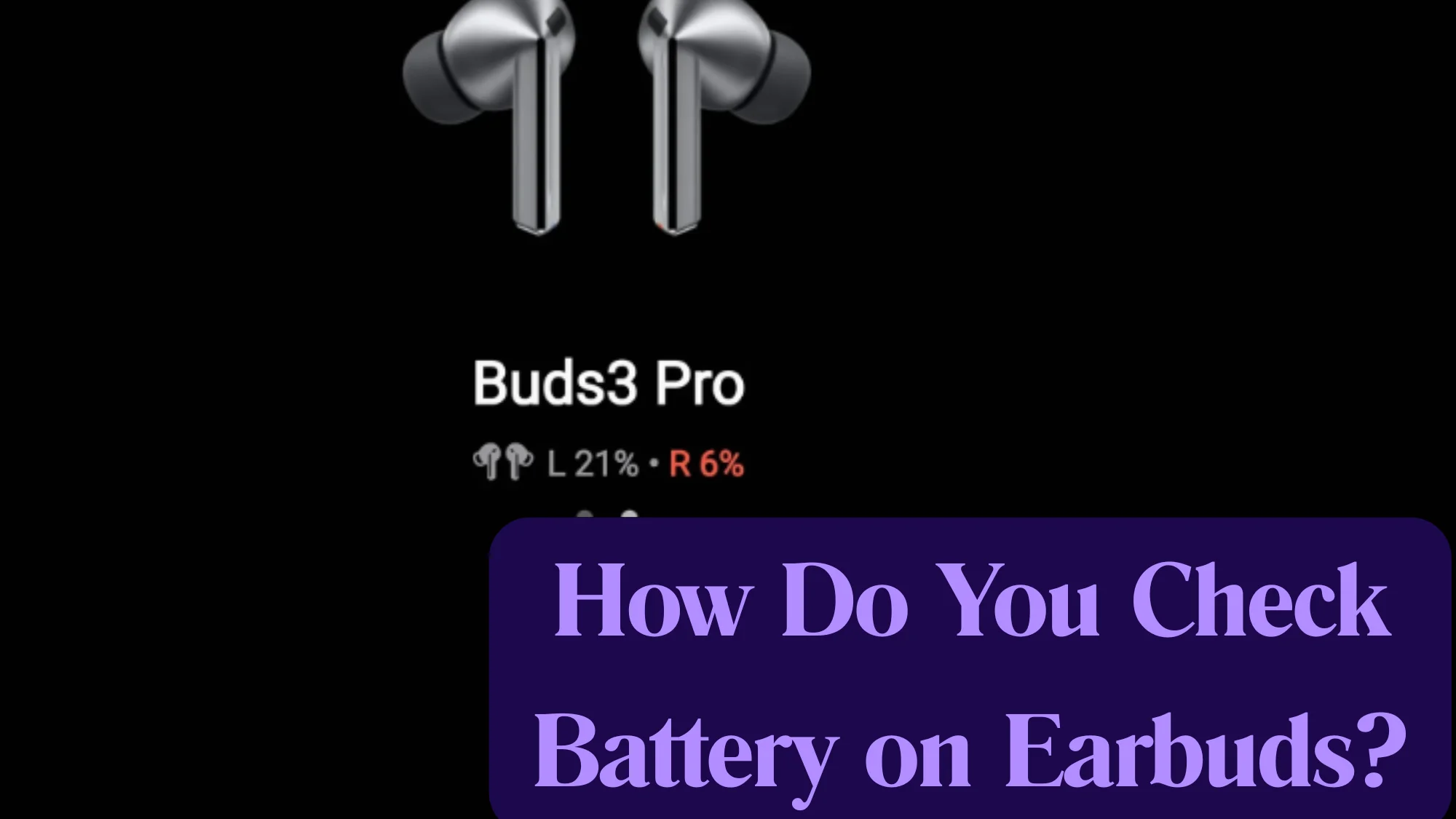 How Do You Check Battery on Earbuds