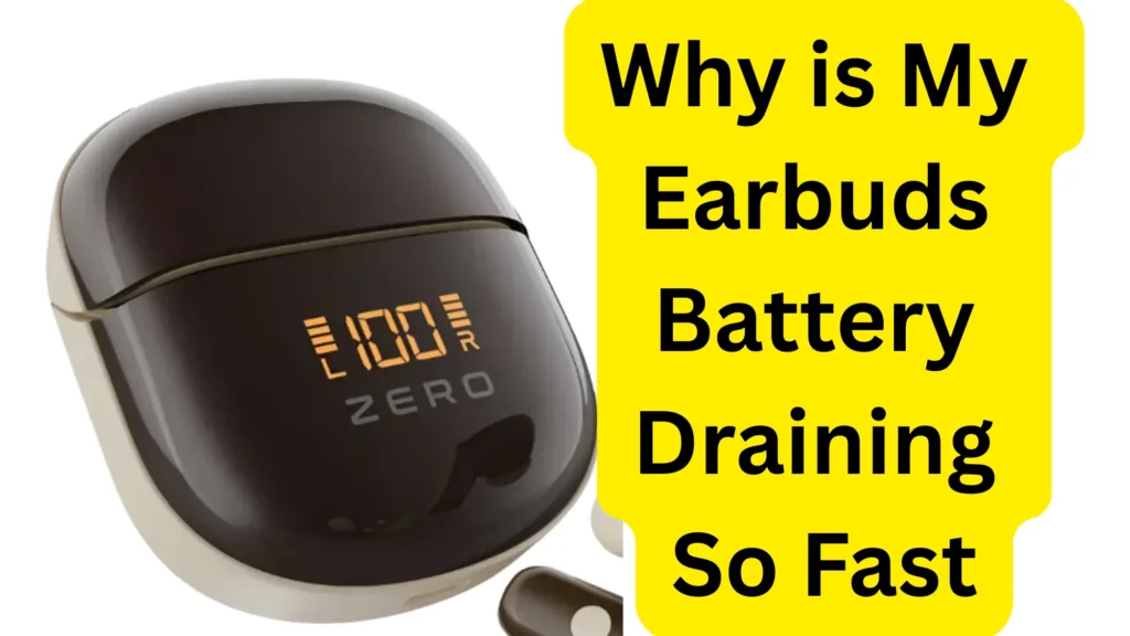 Why is My Earbuds Battery Draining So Fast