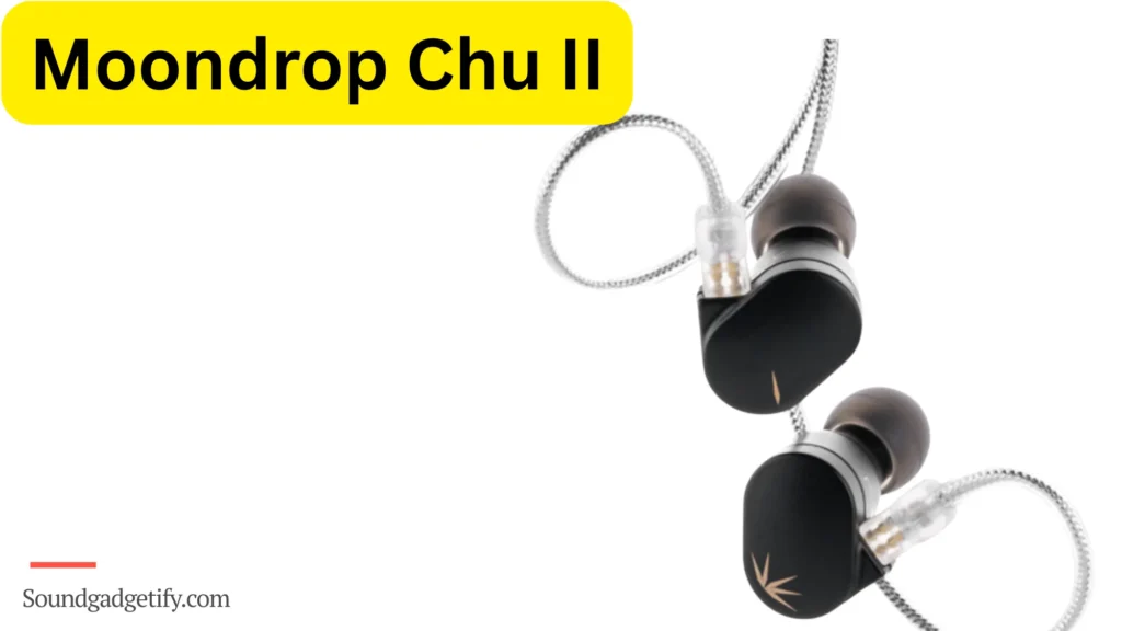best budget wired earbuds - Moondrop Chu II