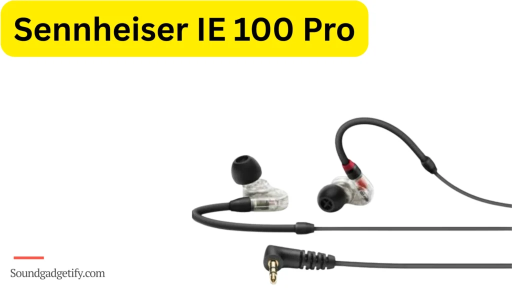 best wired earbuds - Sennheiser IE 100 Pro