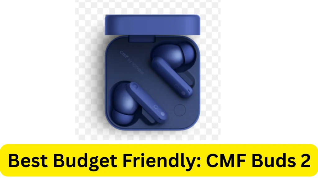 Best Budget Friendly CMF Buds 2