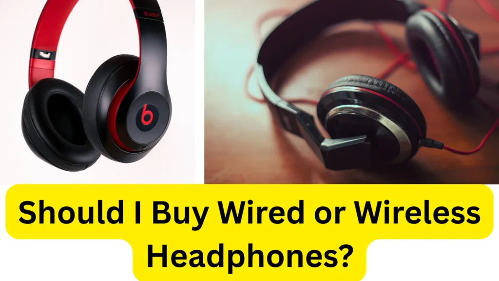 Should I Buy Wired or Wireless Headphones