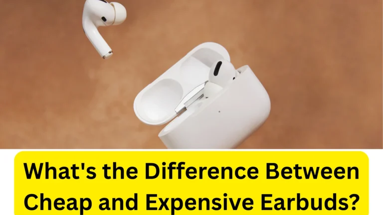 What's the Difference Between Cheap and Expensive Earbuds